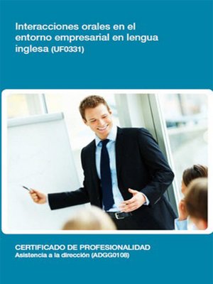 cover image of UF0331--Interacciones orales en el entorno empresarial en lengua inglesa